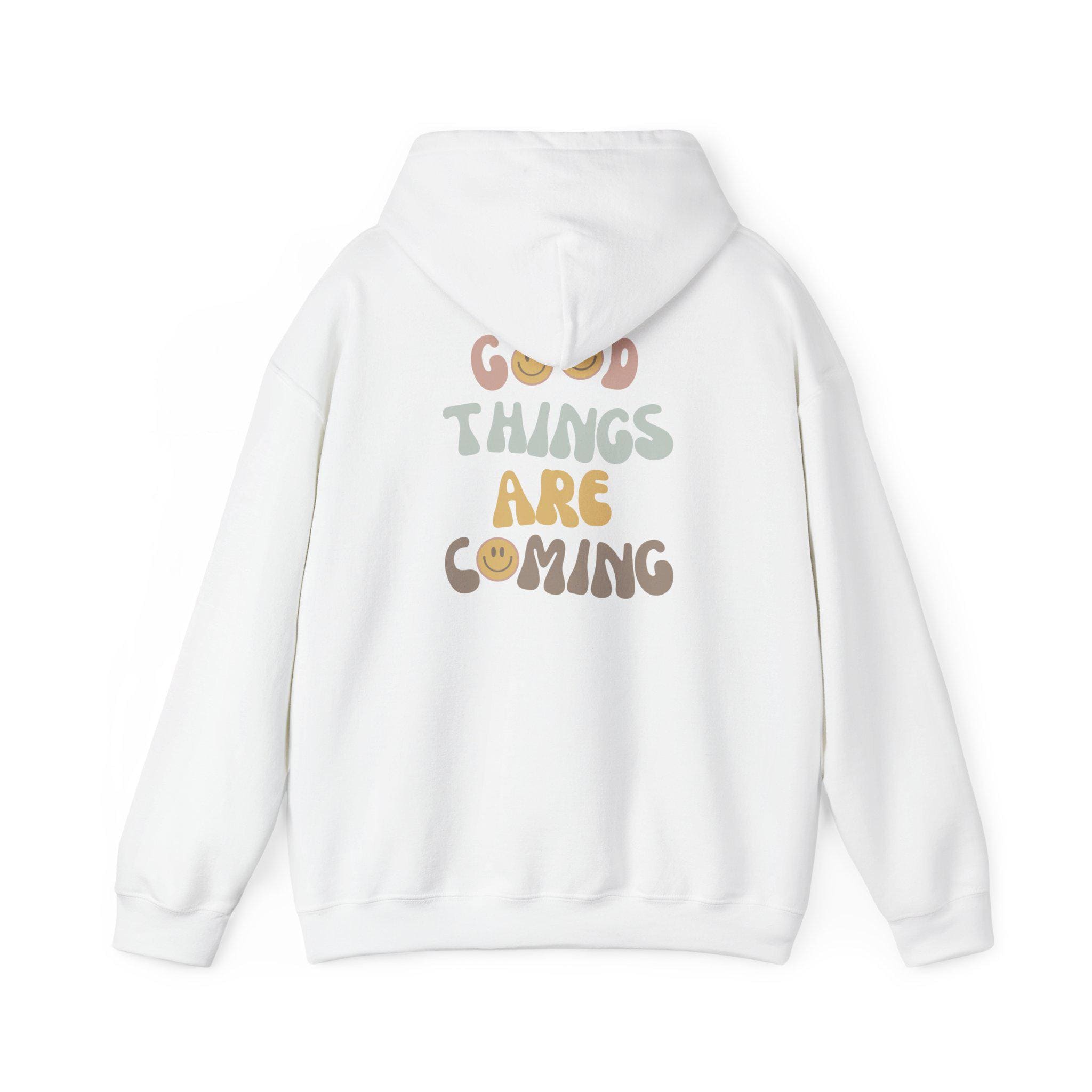 good things are coming hoodie