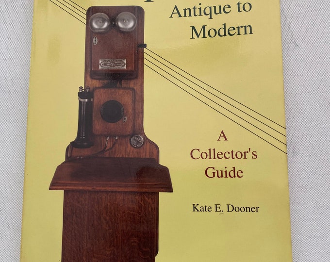 Telephones Antique to Modern A Collector’s Guide Book, by Kate E. Donner, Lover Antiques and Vintage
