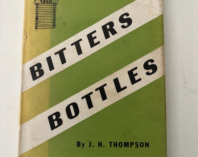 Bitters Bottles Book by J. H. Thompson Century House America Series Original First Edition 1947 Lover Antiques and Vintage