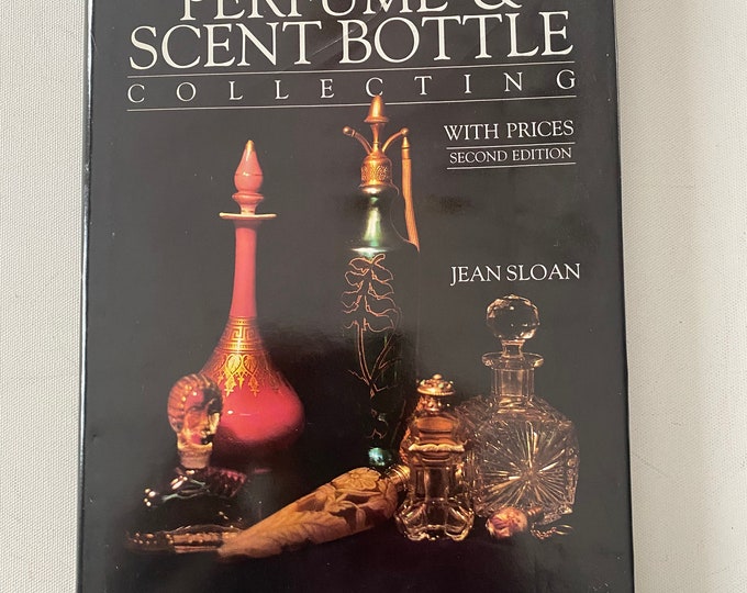 Perfume & Scent Bottle Collecting, with Prices, Second Edition, by Jean Sloan, Lover Antiques and Vintage