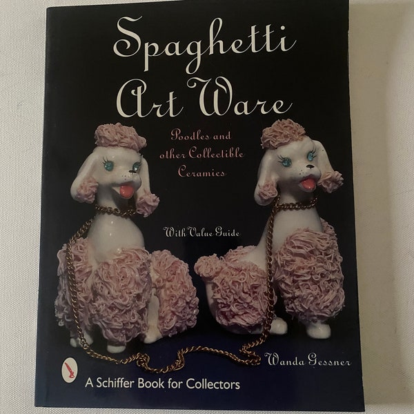 Spaghetti Art Ware Poodles and Other Collectible Ceramics Book, with Value Guide, by Wanda Gessner, Lover Antiques and Vintage