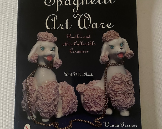 Spaghetti Art Ware Poodles and Other Collectible Ceramics Book, with Value Guide, by Wanda Gessner, Lover Antiques and Vintage