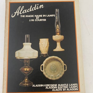 Aladdin The Magic Name in Lamps Book, Aladdin Kerosene, Mantle Lamps, Electric Lamps, Alacite, by J.W. Courter, Lover Antiques and Vintage