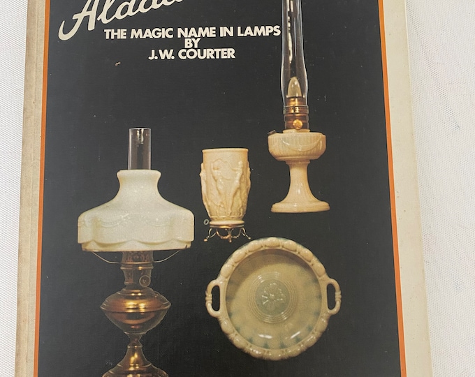 Aladdin The Magic Name in Lamps Book, Aladdin Kerosene, Mantle Lamps, Electric Lamps, Alacite, by J.W. Courter, Lover Antiques and Vintage