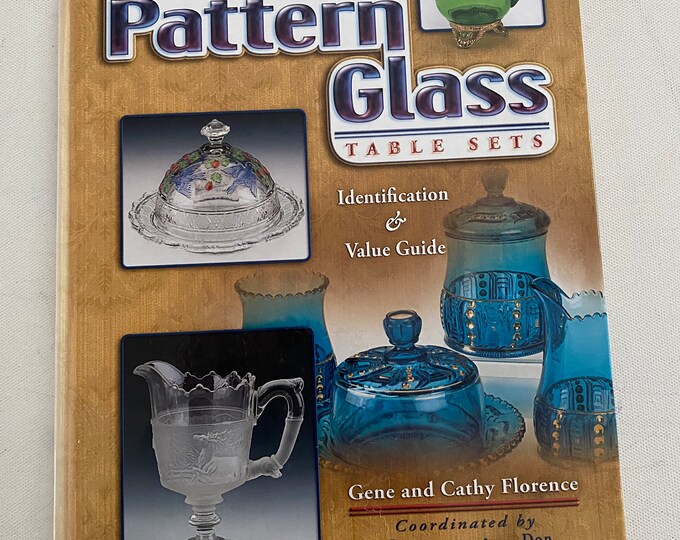 American Pattern Glass Table Sets Book, Identification & Value Guide, by Gene and Cathy Florence, Lover Antiques and Vintage