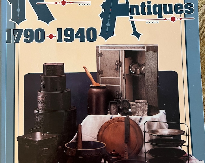 Kitchen Antiques 1790-1940 Book, by Kathryn McNerney, Cooking Helpers Guide, Lover Antiques and Vintage