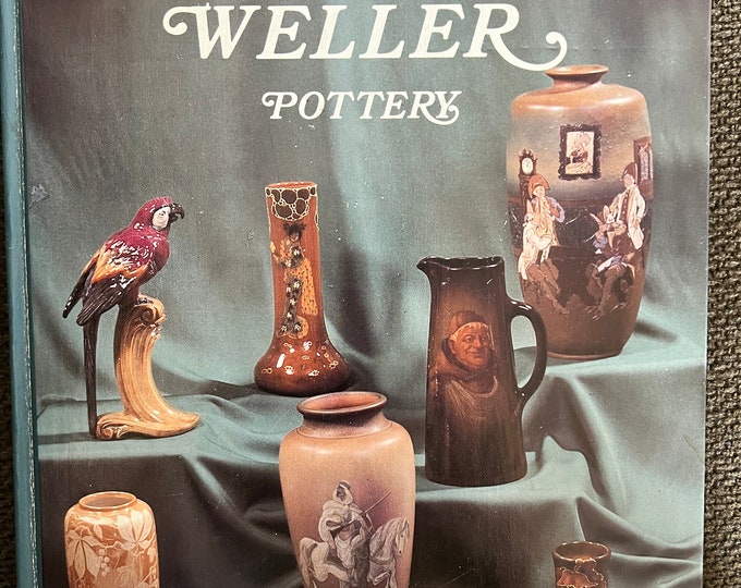 The Collectors Encyclopedia of Weller Pottery Book, Samuel Weller, Weller Guide, by Sharon and Bob Huxford, Lover Antiques and Vintage