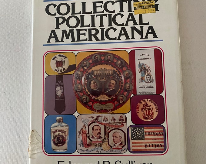 Collecting Political Americana Guide Book, Identification and Values, by Edmund B. Sullivan, Lover Antiques and Vintage