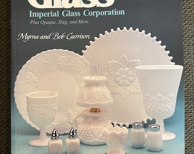 Vintage Milk Glass Imperial Glass Corporation Book for Collectors Price Guide by Myrna & Bob Garrison Lover Antiques and Vintage