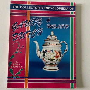 The Collector’s Encyclopedia of Gaudy Dutch & Welsh, by John A. Shuman, Lover Antiques and Vintage