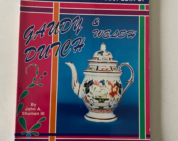 The Collector’s Encyclopedia of Gaudy Dutch & Welsh, by John A. Shuman, Lover Antiques and Vintage