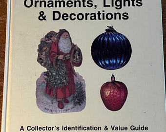 Christmas Ornaments, Lights & Decorations Book, A Collector’s Identification Value Guide Book, Lover Antiques and Vintage
