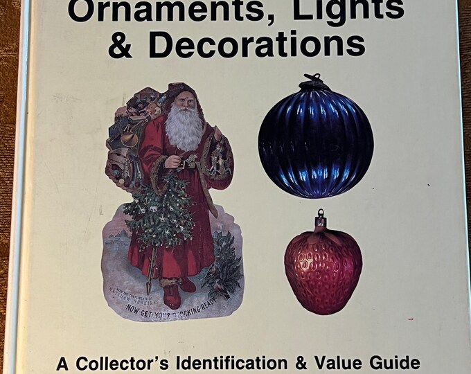 Christmas Ornaments, Lights & Decorations Book, A Collector’s Identification Value Guide Book, Lover Antiques and Vintage
