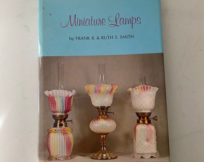 Miniature Lamps Book, by Frank R. & Ruth E. Smith, Mini Lamp Guide Book, Lover Antiques and Vintage