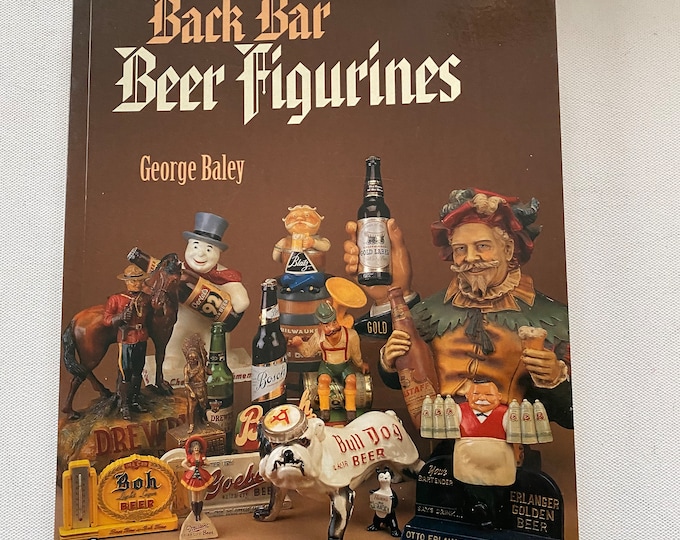 Back Bar Beer Figurines Book, with Price Guide, by George Baley, Lover Antiques and Vintage
