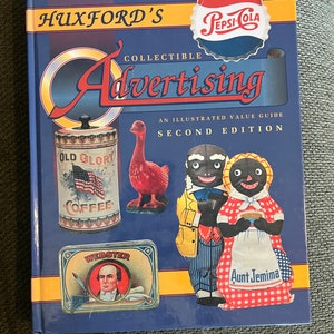 Huxford&#39;s Collectible Advertising Book: Illustrated Value Guide, Second Edition