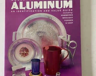 Collecting Aluminum An Identification Value Guide, Including Hammered, Wrought Forged & Cast, by Everett Grist, Lover Antiques and Vintage