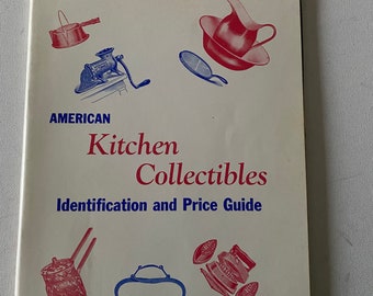 American Kitchen Collectibles Identification & Price Guide Book, by Mary Lou Matthews, Lover Antiques and Vintage