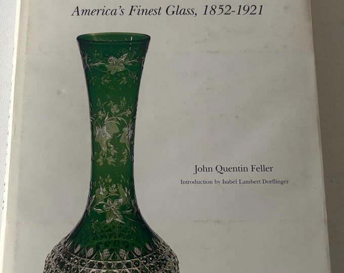 Dorflinger America’s Finest Glass Book by John Quentin Feller Hardcover Lover Antiques and Vintage