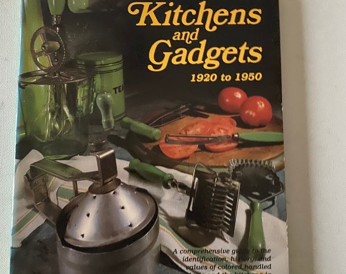Kitchens and Gadgets 1920 to 1950 Book, by Jane H. Celehar, Lover Antiques and Vintage