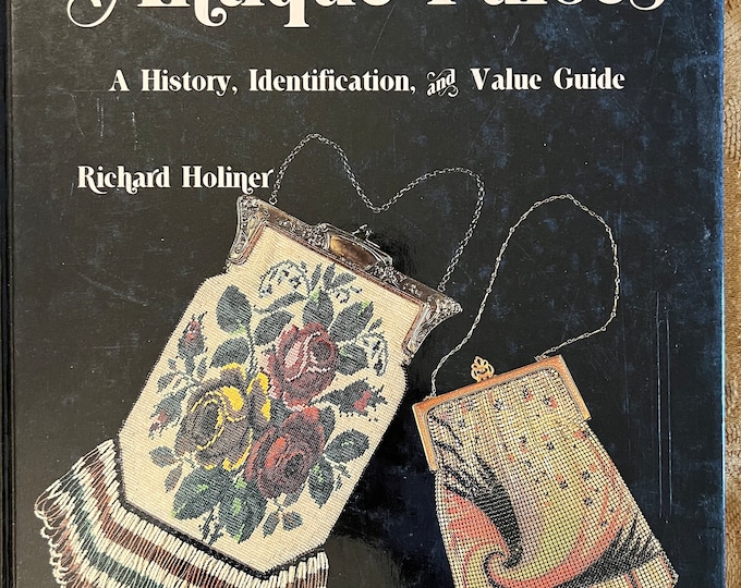Antique Purses A History, Identification and Value Guide Book, by Richard Holiner, Vintage Purses, Collector Books, Lover Antiques
