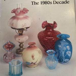 Vintage Fenton Glass The 80’s Decade Guide Book, by James Measell, Fenton Glass Art, Lover Antiques and Vintge