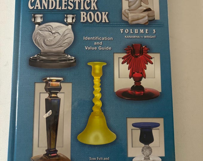 The Glass Candlestick Book Volume 3 Identification and Value Guide by Tom Felt and Elaine & Rich Stoer Lover Antiques and Vintage