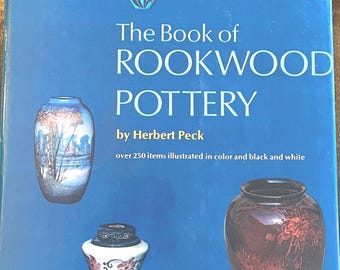 The Book of Rockwood Pottery by Herbert Peck: Illustrated Vintage Guide