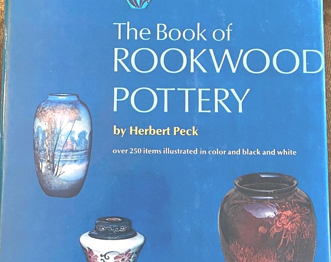 The Book of Rockwood Pottery by Herbert Peck Book Guide over 250 Illustrated in Color and Black and White Gallery Lover Antiques and Vintage
