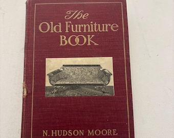 First Edition Old Furniture Book by N. Hudson Moore, Vintage Sketch of Past Days,1903, Lover Antiques and Vintage