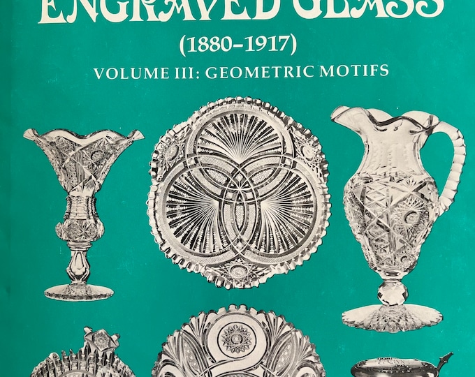 Encyclopedia of American Cut and Engraved Glass 1880-1917 Volume III Geometric Motifs by J. Michael Pearson Lover Antiques and Vintage
