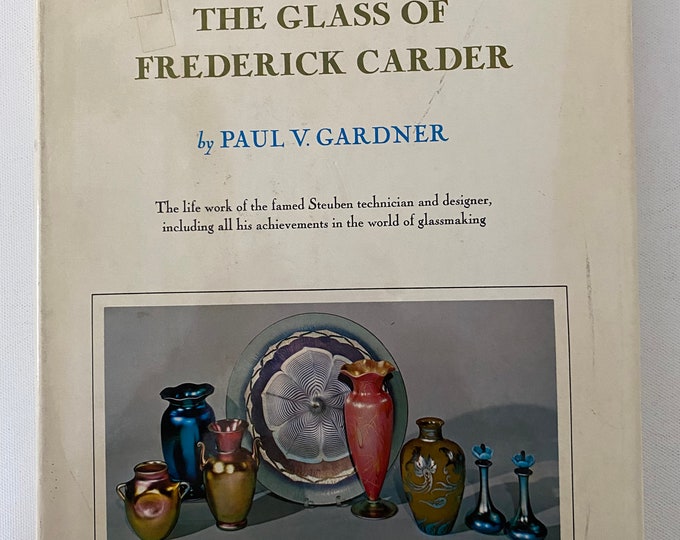 The Glass of Frederick Carder Guide Book by Paul V. Gardner Lover Antiques and Vintage