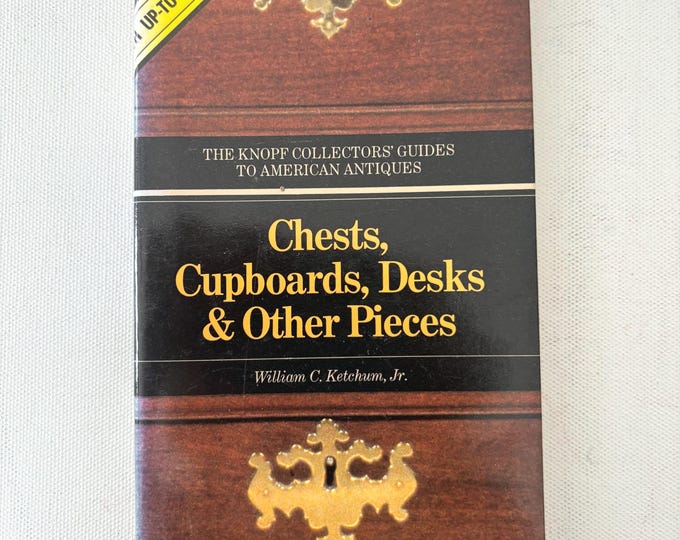 The Knopf Collector's Guide to American Antiques Furniture Volume 2 Chests, Cupboards, Desks & Other Pieces