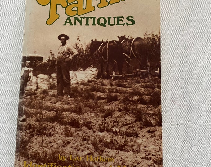 Collecting Farm Antiques Guide Book, Identification and Values, by Lar Hothem, Lover Antiques and Vintage