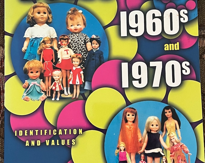 Collector’s Guide to Dolls of the 1960’s and 1970’s Identification & Value Guide Book, Lover Antiques and Vintage