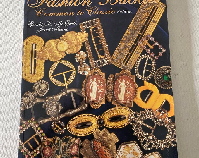 Fashion Buckles Common to Classic with Values Book, Gerald H. McGrath & Janet Meana, Lover Antiques and Vintage