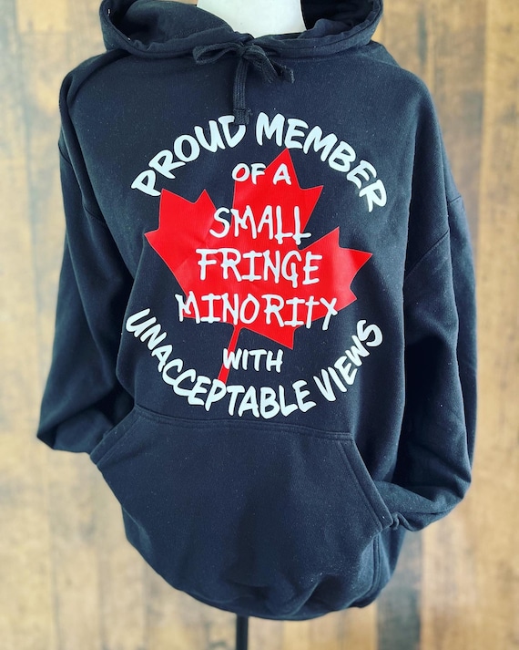 Proud Member of Small Fringe Minority Hoodie Unacceptable Views Shirt Freedom Convoy 2022 Sweater Mandate Freedom Sweatshirt Canada Flag