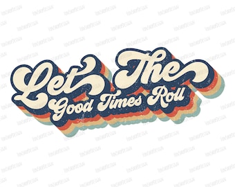 Retro "Let The Good Times Roll" Sublimation PNG (Digitaler Download)