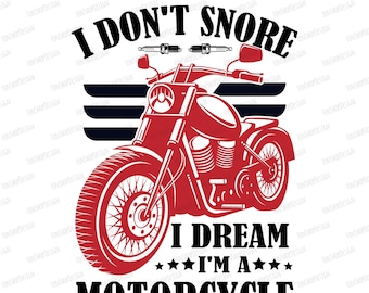 I Don't Snore I Dream I'm A Motorcycle Sublimation Png, Funny Biker Tshirt, Sublimation Design Download, Sublimate Graphic, Clipart Designs