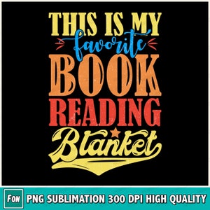 May include: A yellow, orange, red, and blue graphic design with the text "This is my favorite book reading blanket".