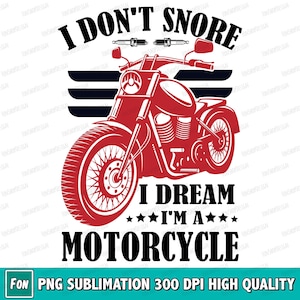 Eu não ronco, sonho que sou uma motocicleta sublimação png, camiseta engraçada de motociclista, download de design de sublimação, gráfico sublimado, designs de clipart