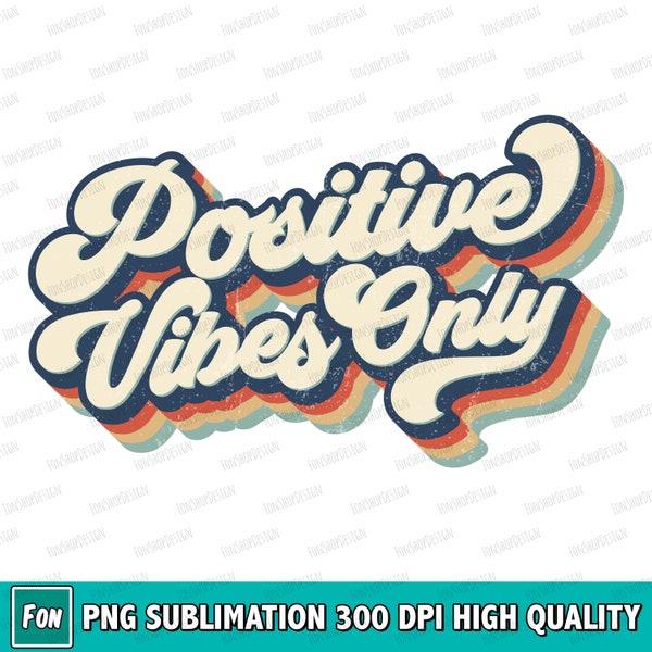 Positive Vibes Only Retro Png Sublimation, Motivational Vintage Png, T-shirt 70s, 80s, 90s Designs, Instant Download, Sublimation Download