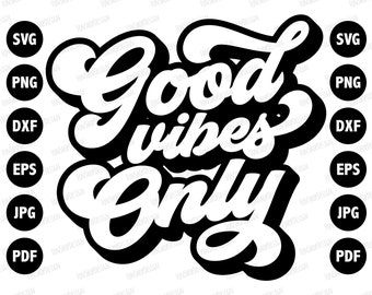Good Vibes Only SVG Positive SVG SVG Files For Cricut And Silhouette Svg Dxf and Png