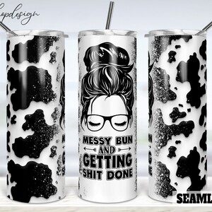 Messy Bun And Getting Shit Done Seamless 20oz Skinny Tapered & Straight Tumbler Sublimation, Waterslide Digital Design Full Tumbler Wrap Png