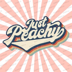 Retro Just Peachy Vintage Sublimation Png, Peaches Png, Fruit Png, Retro Sublimation, Retro Png, Retro Design, Sublimation Designs Downloads