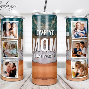 Ti amo mamma bicchiere, cornice per foto, bicchiere magro da 20 Oz, tutto il giorno ogni giorno, grafica a sublimazione, download digitale, design Png avvolgente