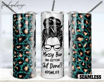 PSW Life, Messy Bun, Getting Shit Done, Naadloze Tumbler, 20 Oz Tumbler, Skinny Tumbler, Sublimatie Graphics, Digitale Download, Wrap Png Designs