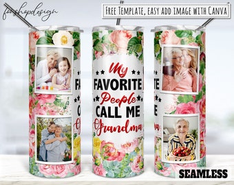 My Favorite People Call Me Grandma Photo Frame Tumbler, 20 Oz Tumbler, Skinny Tumbler, Sublimation Graphics,Digital Download,Wrap Png Design