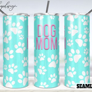Dog Mom Seamless Tumbler, 20 Oz Tumbler, Skinny Tumbler, Tapered & Straight, Sublimation Graphics, Digital Download, Full Wrap, Png Design