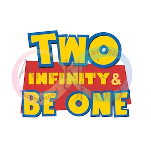 May include: Yellow and blue graphic with the text "TWO INFINITY & BE ONE" in a cartoon font.
